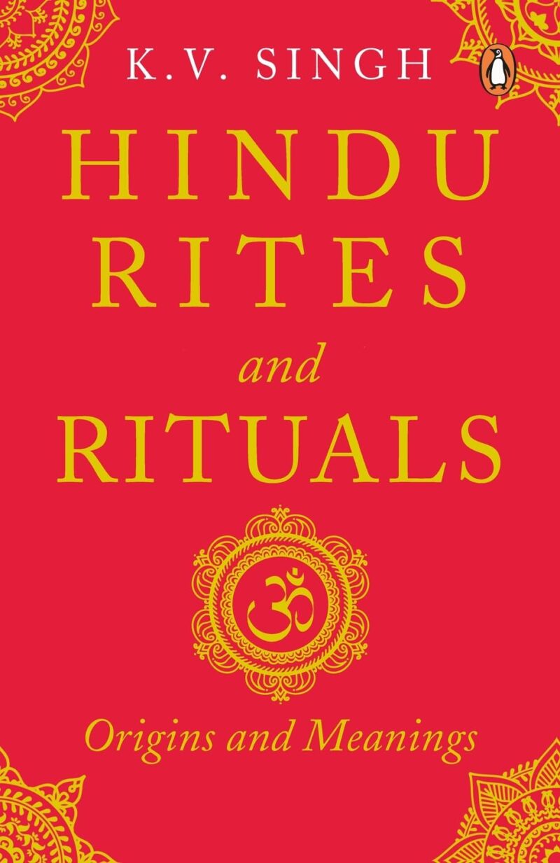 Hindu Rites and Rituals: Where They Come from and What They Mean