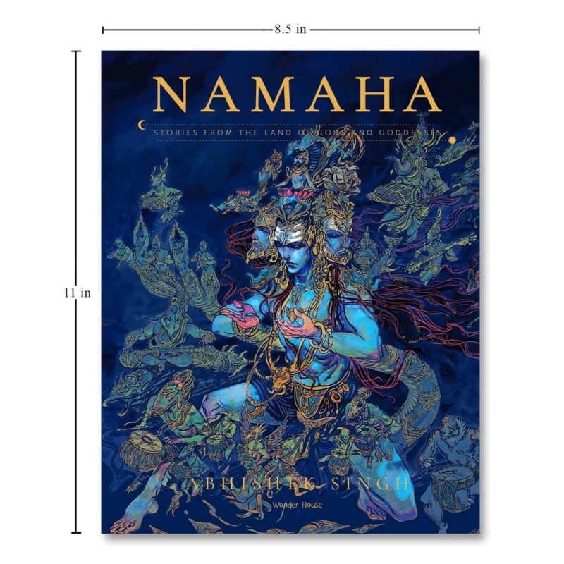 NAMAHA - Stories From The Land Of Gods And Goddesses by Abhishek Singh – Illustrated Short Stories from Indian Mythology with Stunning Shiva Artwork | Inspired by Ancient Wisdom Literature of India | Hardcover Collectible Edition with Special Print | 8.5in. x 11in.