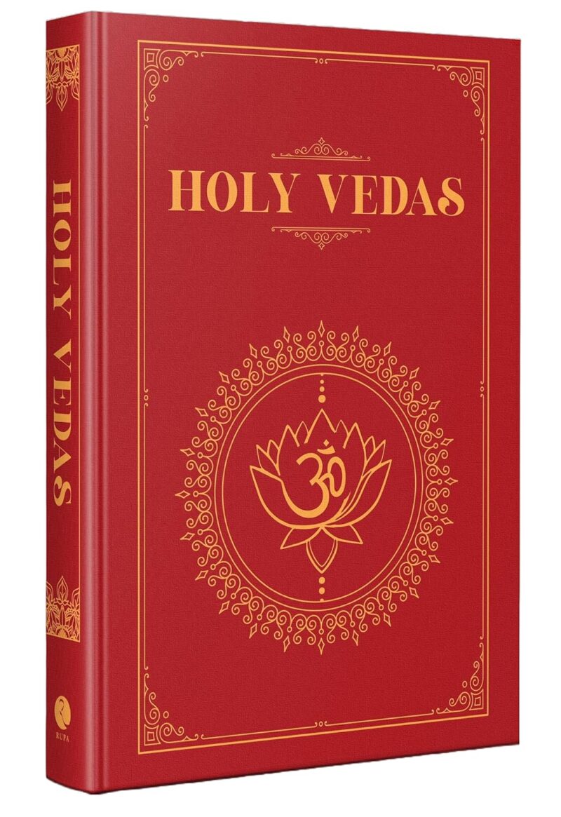 The Holy Vedas: A Guide to the Philosophies of Hinduism