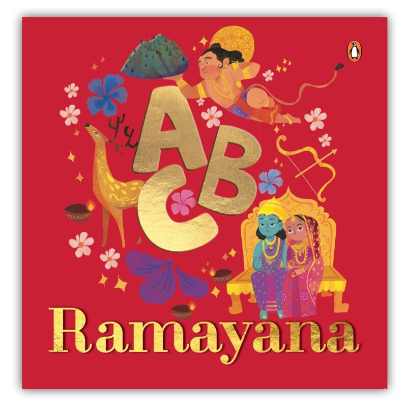 ABC Ramayana: Illustrated Alphabet Book to Discover Characters and Stories | Explore Hindu Mythology, Timeless Values, and Cultural Heritage | Chronological Sequencing | Ages 3+ [Penguin Early Learning Series]