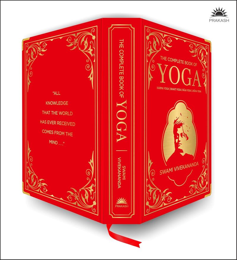 The Complete Book of Yoga: KARMA YOGA | BHAKTI YOGA | RĀJA YOGA | JNĀNA YOGA (Deluxe Silk Hardbound)