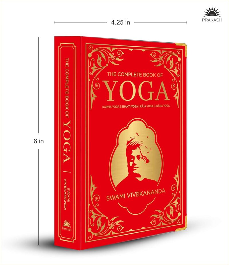 The Complete Book of Yoga: KARMA YOGA | BHAKTI YOGA | RĀJA YOGA | JNĀNA YOGA (Deluxe Silk Hardbound)